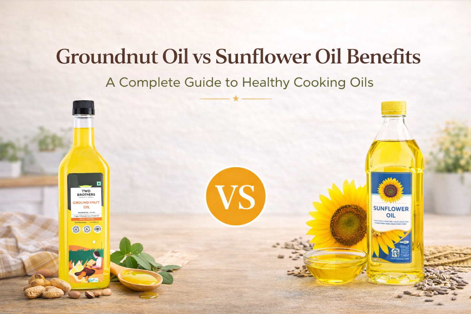 Groundnut Oil vs Sunflower Oil: Which Is Better?