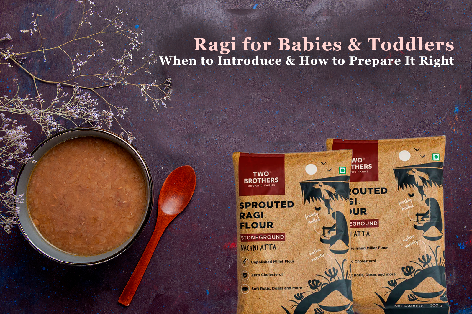 Ragi for Babies India: When to Introduce, How to Prepare, and Why This Ancient Grain Belongs in Your Baby's First Foods
