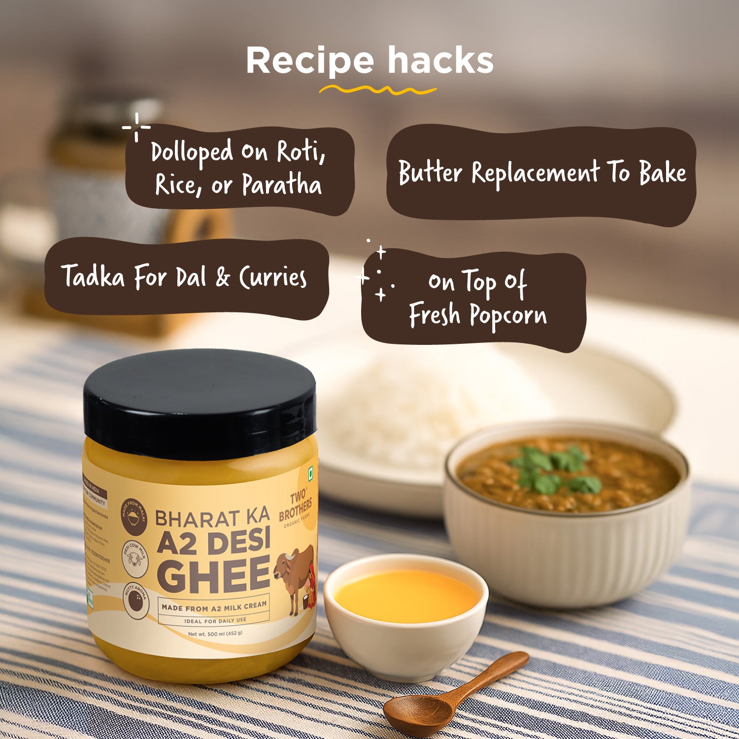 Recipe hacks for Bharat Ka A2 Desi Ghee: use on roti/rice, as a baking butter swap, in tadka, or on popcorn.